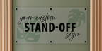 Customizable Stand-Off Signs